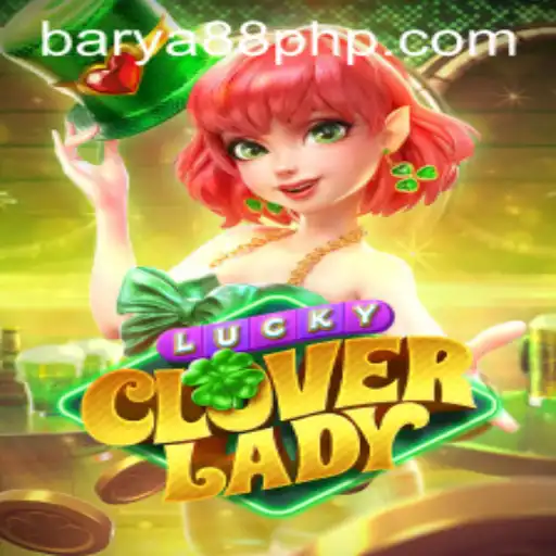 Discover the Thrilling Adventure of LuckyCloverLady at BARYA88.COM