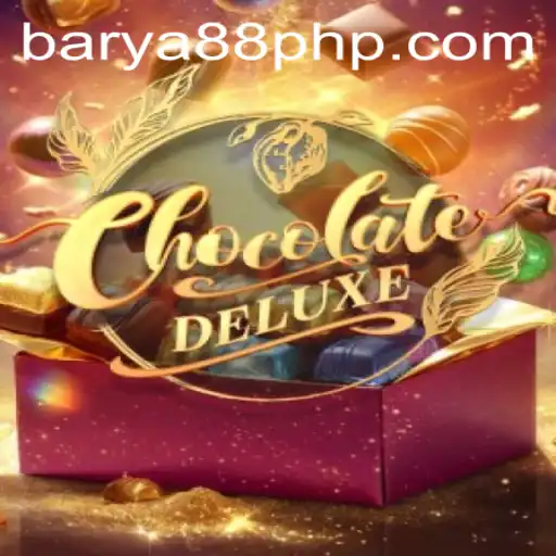Exploring the Exciting World of ChocolateDeluxe with BARYA88.COM